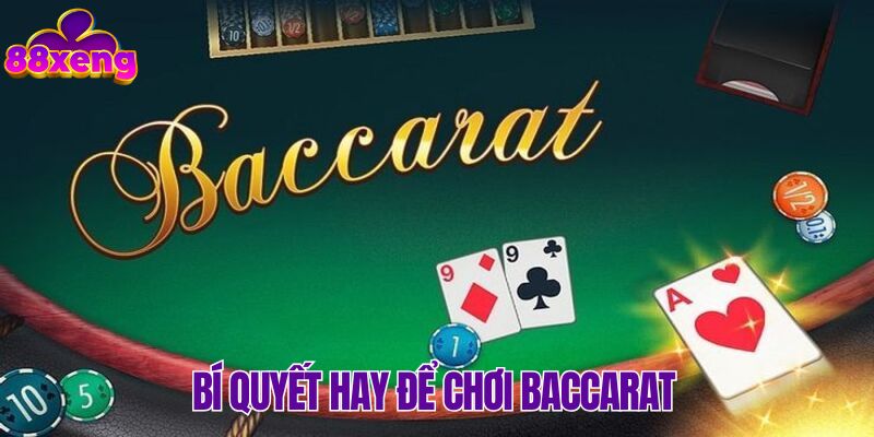 Bật mí những bí quyết hay của cao thủ Baccarat