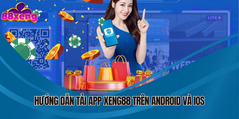 Hướng dẫn các bước tải app Xeng88 trên thiết bị Android