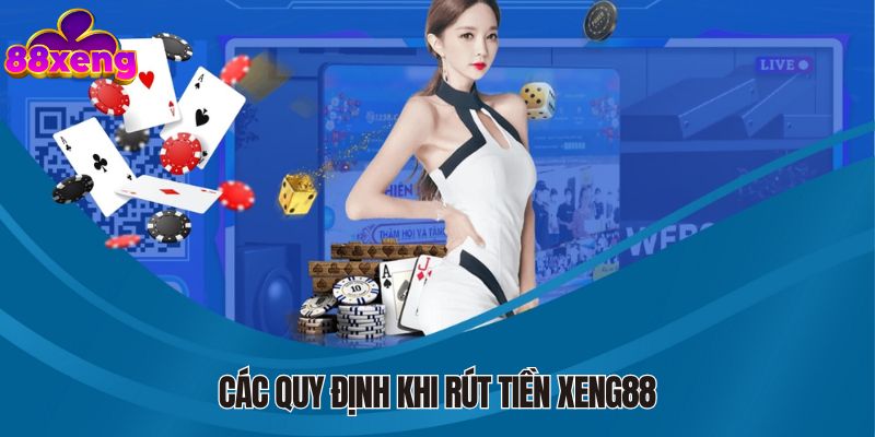 Các quy định khi rút tiền Xeng88